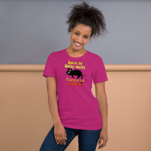 Born to Dilly-Dally Forced to lock in Unisex t-shirt